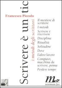 Scrivere &egrave; un tic. I metodi degli scrittori