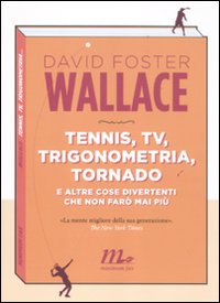 Tennis, Tv, trigonometria, tornado (e altre cose divertenti che non far&ograve; mai pi&ugrave;)