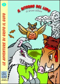 Il ritorno del lupo. Le avventure di Grifo il gufo