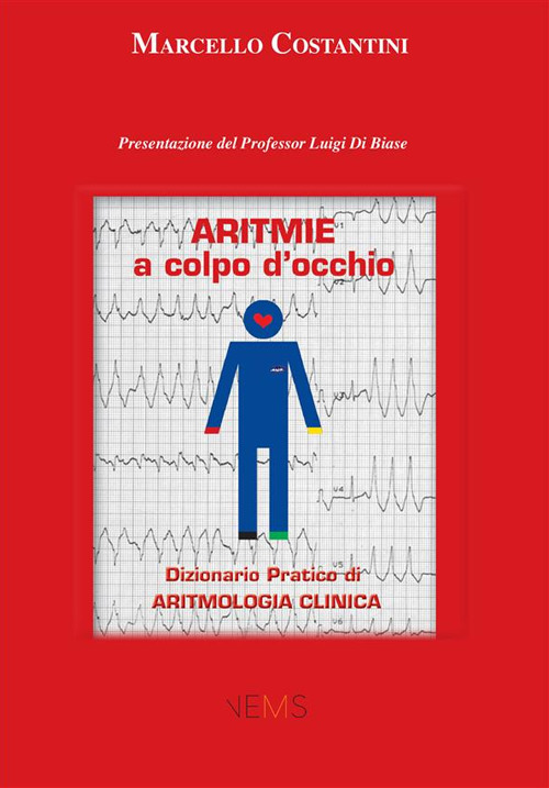 Aritmie a colpo d'occhio. Dizionario pratico di aritmologia clinica