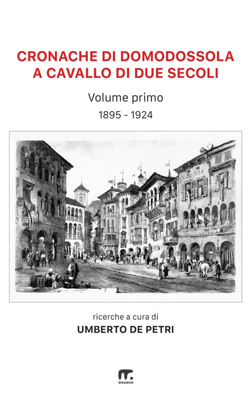 Cronache di Domodossola a cavallo di due secoli. Articoli di giornali ossolani