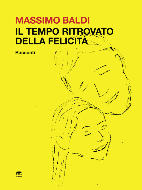 Il tempo ritrovato della felicit&agrave;