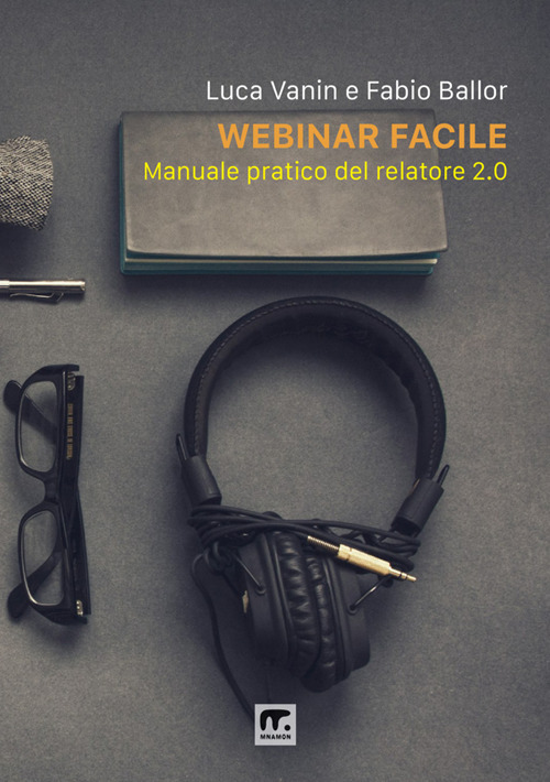 Webinar facile. Manuale pratico del relatore 2.0