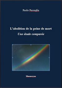 L'abolition de la peine de mort. Une &eacute;tude compar&eacute;e