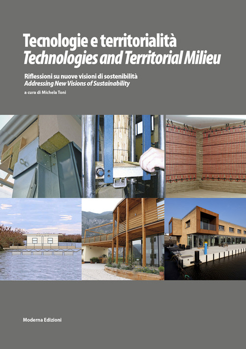 Tecnologie e territorialit&agrave;. Riflessioni su nuove visioni di sostenibilit&agrave;-Technologies and territorial milieu. Addressingn New visions of sustainability