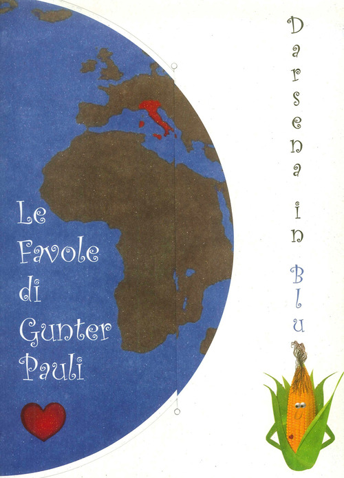 Le favole di Gunter Pauli. Darsena in blu. Sezione mais. Ediz. italiana e inglese