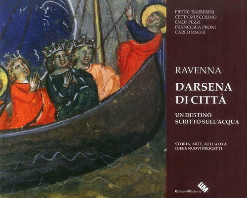 Ravenna darsena di città. Un destino scritto sull'acqua