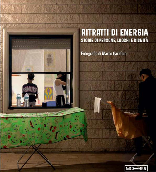 Ritratti di energia. Storie di persone, luoghi e dignit&agrave;