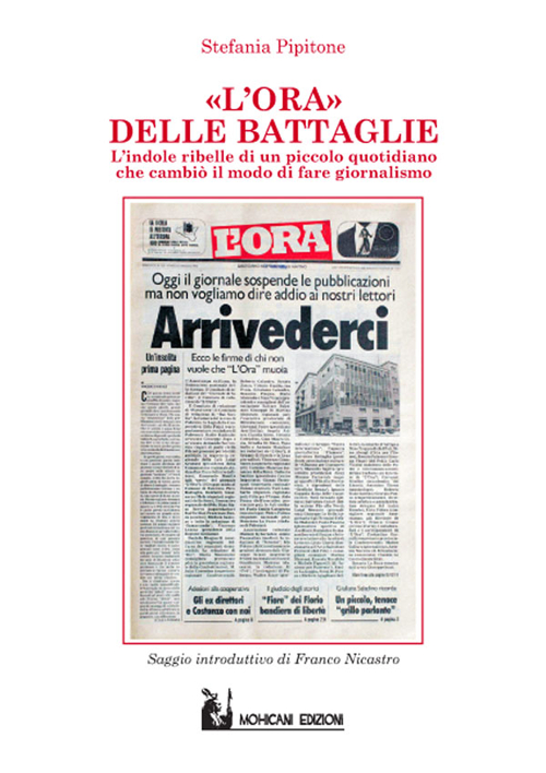 L'Ora delle battaglie. Indole ribelle di un piccolo quotidiano che cambi&ograve; il modo di fare giornalismo