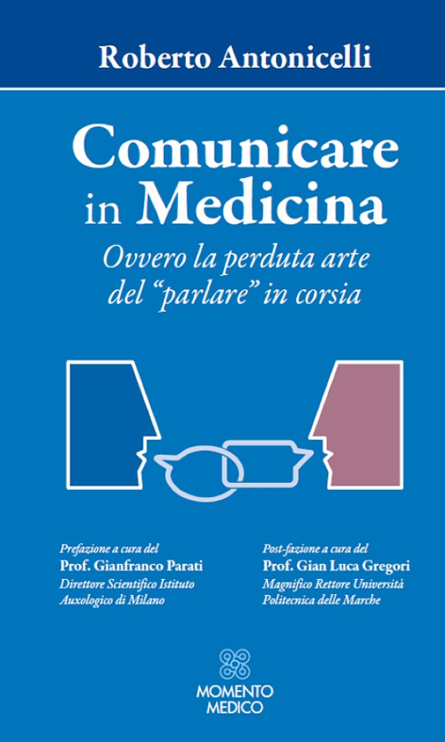 Comunicare in medicina. Ovvero la perduta arte del &laquo;parlare&raquo; in corsia