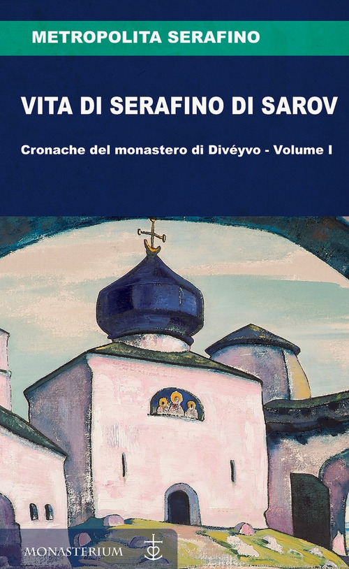Vita di Serafino di Sarov. Cronache del monastero di Divéyvo