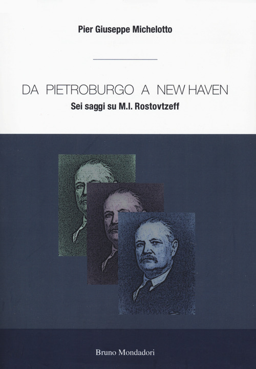 Da Pietroburgo a New Haven. Sei saggi su M.I. Rostovtzeff