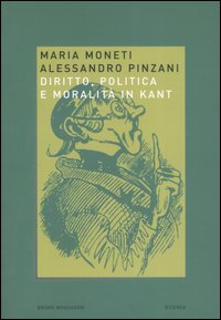 Diritto, politica e moralit&agrave; in Kant