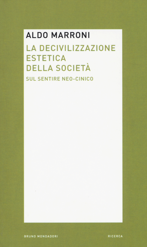 La decivilizzazione estetica della societ&agrave;. Sul sentire neo-cinico