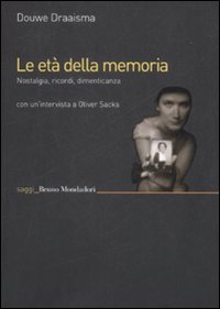 Le et&agrave; della memoria. Nostalgia, ricordi, dimenticanza