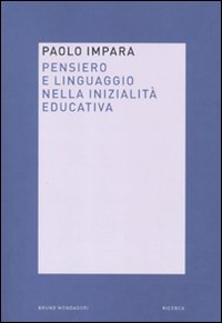 Pensiero e linguaggio nella inizialit&agrave; educativa