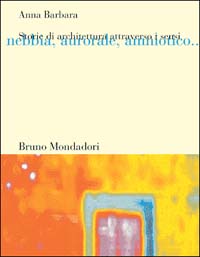 Storie di architettura attraverso i sensi. Nebbia, aurorale, amniotico...