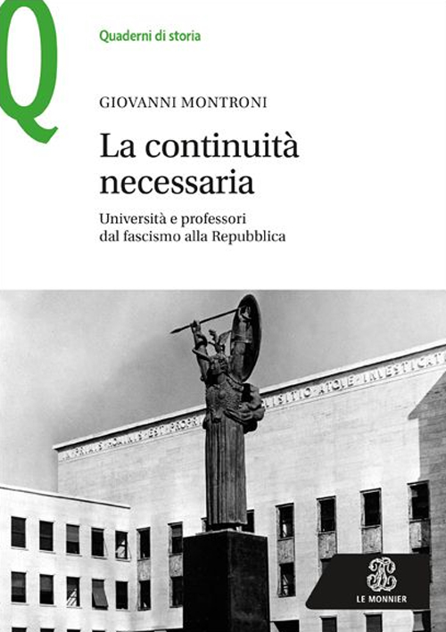 La continuit&agrave; necessaria. Universit&agrave; e professori dal fascismo alla Repubblica