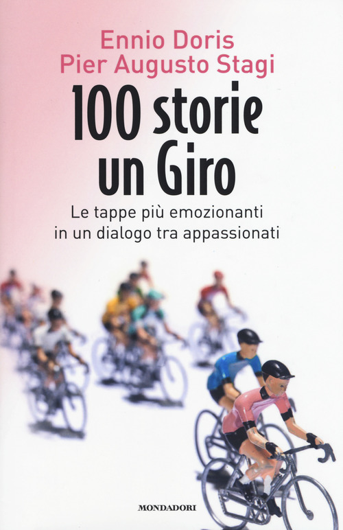100 storie, un giro. Le tappe pi&ugrave; emozionanti in un dialogo tra appassionati
