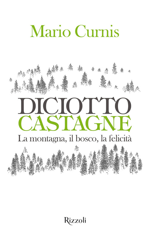 Diciotto castagne. La montagna, il bosco, la felicit&agrave;