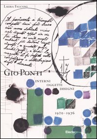 Gi&ograve; Ponti. Interni, oggetti, disegni (1920-1976)