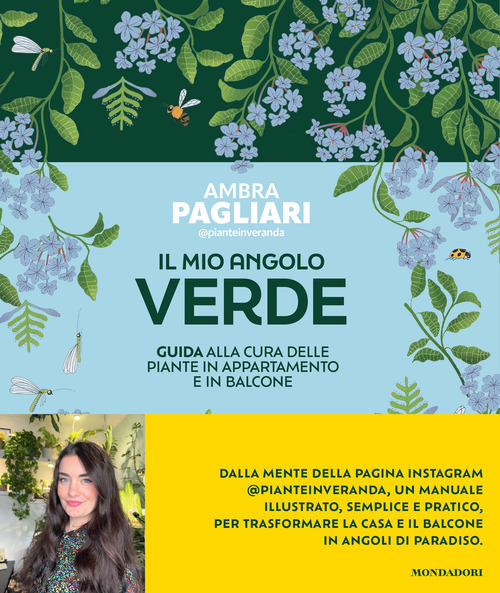 Il mio angolo verde. Guida alla cura delle piante in appartamento e in balcone