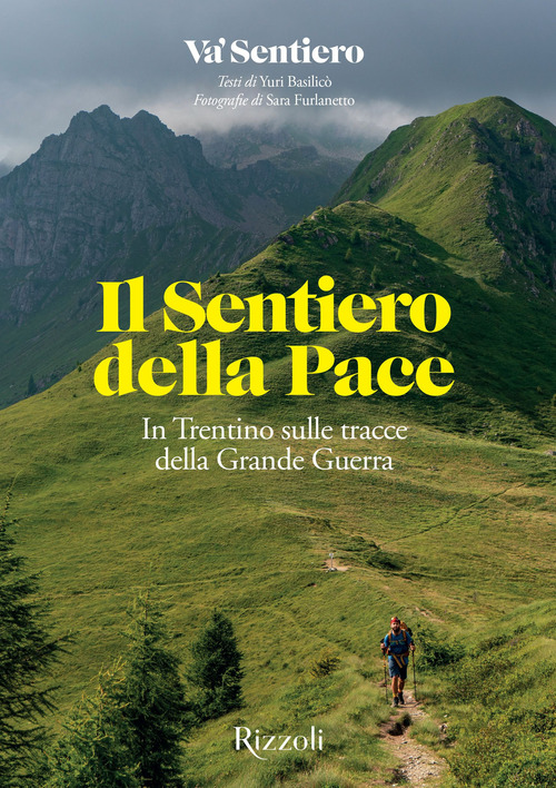 Il Sentiero della Pace. In Trentino sulle tracce della Grande Guerra