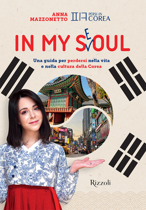 In my Seoul. Una guida per perdersi nella vita e nella cultura della Corea