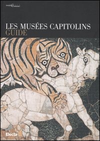 Les Musées Capitolins. Guide