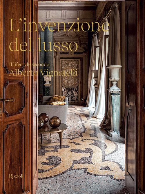 L'invenzione del lusso. Il lifestyle secondo Alberto Vignatelli