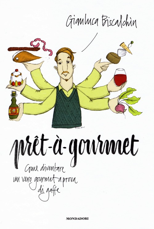 Pret-&agrave;-gourmet. Come diventare un vero gourmet a prova di gaffe