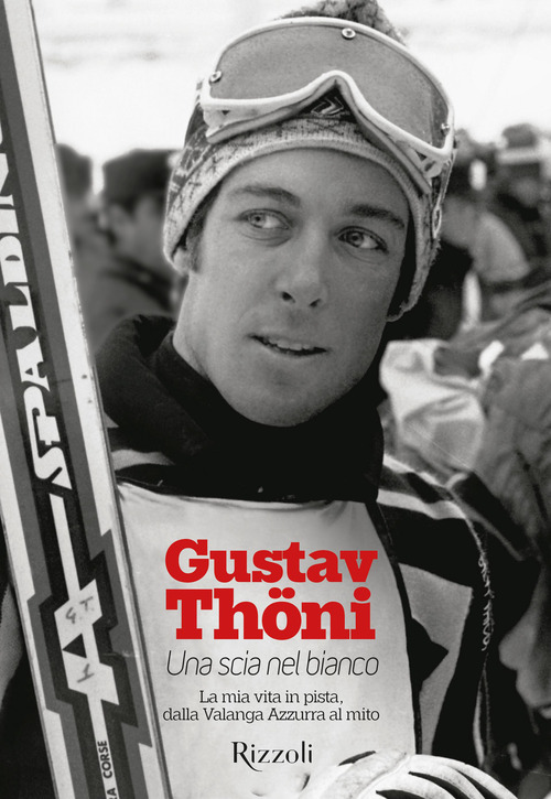 Una scia nel bianco. La mia vita in pista, dalla Valanga Azzurra al mito