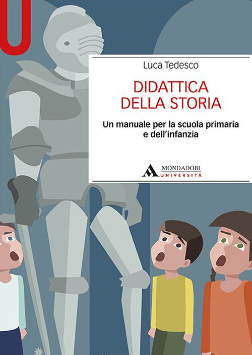 Didattica della storia. Un manuale per la scuola primaria e dell'infanzia