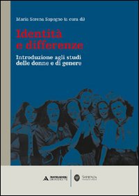 Identit&agrave; e differenze. Introduzione agli studi delle donne e di genere