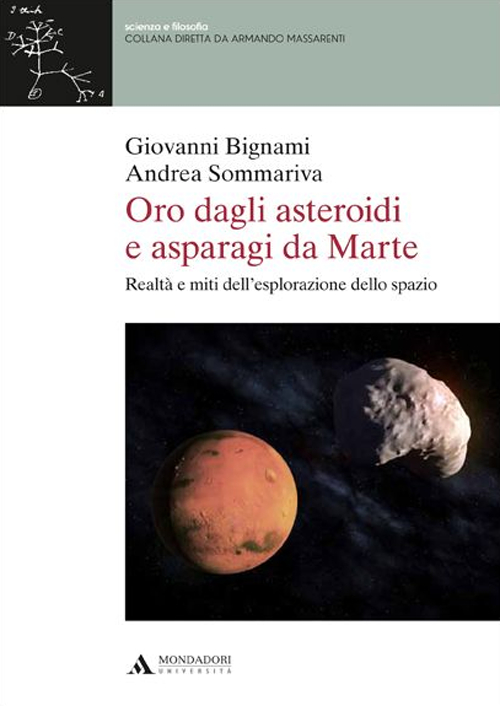 Oro dagli asteroidi e asparagi da Marte. Realt&agrave; e miti dell'esplorazione dello spazio