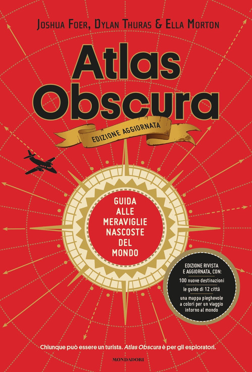 Atlas Obscura. Guida alle meraviglie nascoste del mondo