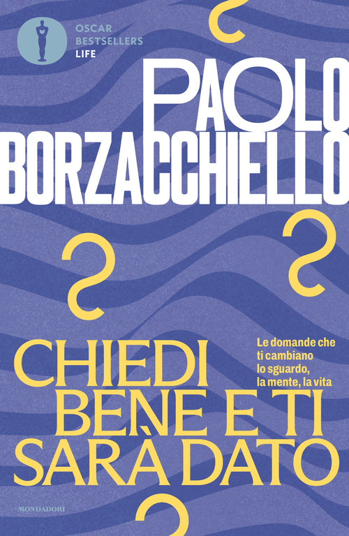 Chiedi bene e ti sar&agrave; dato. Le domande che ti cambiano lo sguardo, la mente, la vita