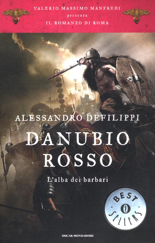Danubio rosso. L'alba dei barbari. Il romanzo di Roma
