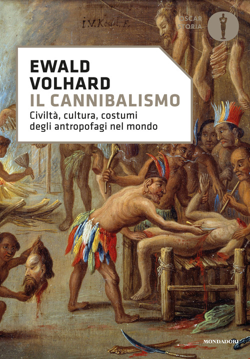 Il cannibalismo. Civilt&agrave;, cultura, costumi degli antropofagi nel mondo