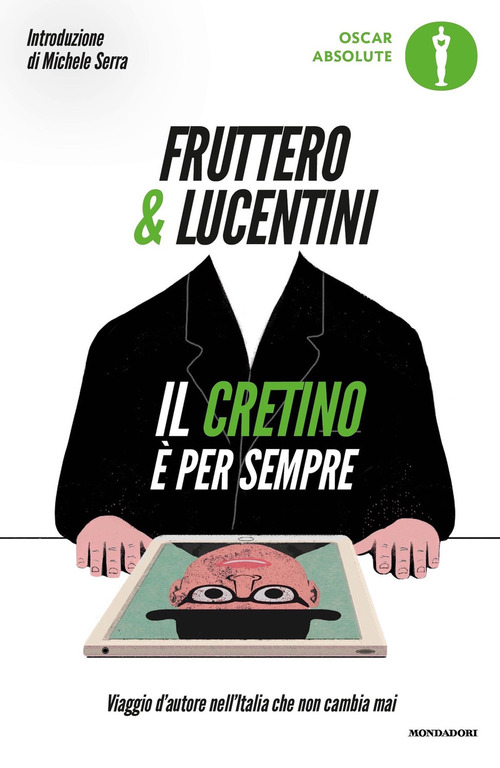 Il cretino &egrave; per sempre. Viaggio d'autore nell'Italia che non cambia mai