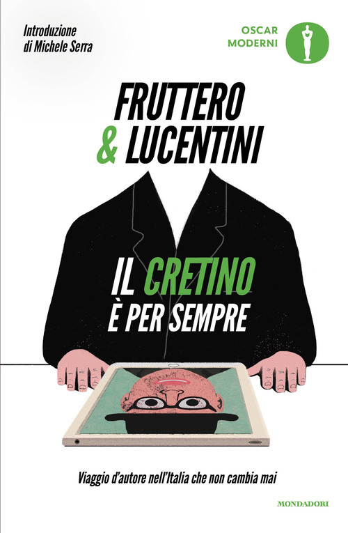 Il cretino &egrave; per sempre. Viaggio d'autore nell'Italia che non cambia mai
