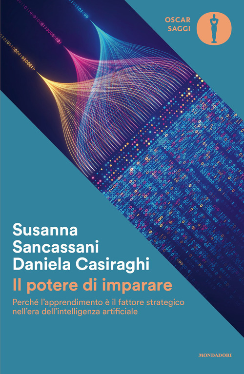 Il potere di imparare. Perch&eacute; l'apprendimento &egrave; il fattore strategico nell'era dell'intelligenza artificiale