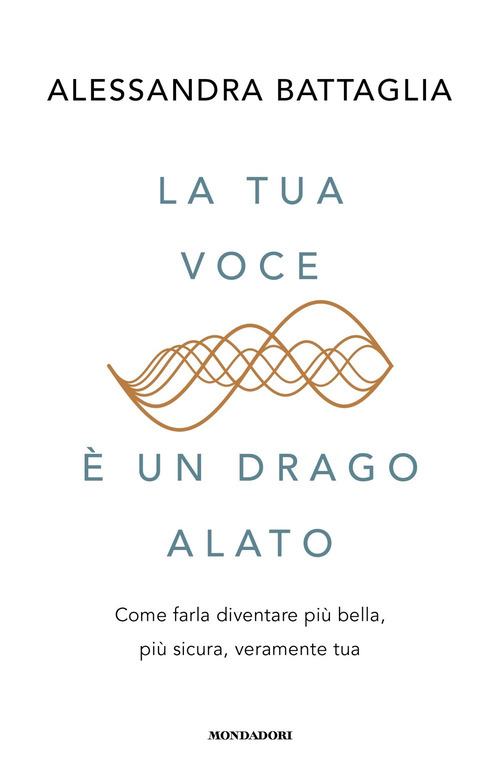 La tua voce &egrave; un drago alato. Come farla diventare pi&ugrave; bella, pi&ugrave; sicura, veramente tua