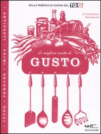 Le migliori ricette di &laquo;Gusto&raquo;
