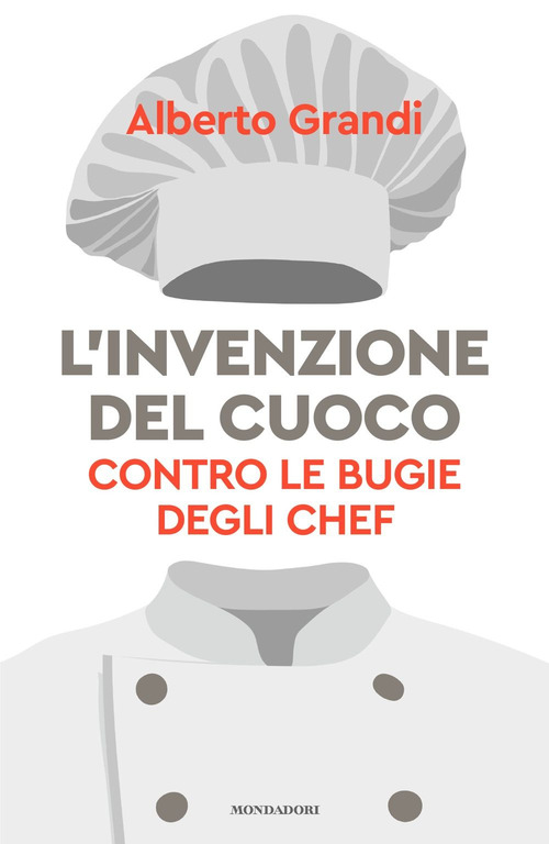 L'invenzione del cuoco. Contro le bugie degli chef