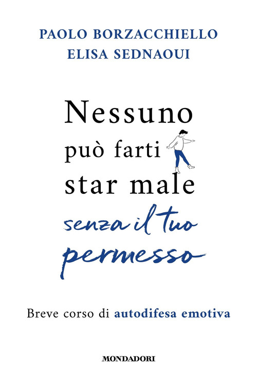 Nessuno pu&ograve; farti star male senza il tuo permesso. Breve corso di autodifesa emotiva