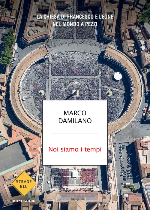 Noi siamo i tempi. La Chiesa di Francesco e Leone nel mondo a pezzi