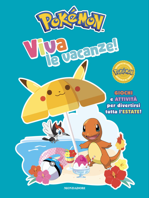 Pok&eacute;mon. Viva le vacanze! Giochi e attivit&agrave; per divertirsi tutta l'estate!