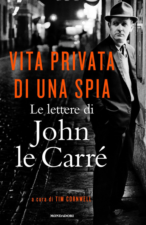 Vita privata di una spia. Le lettere di John le Carr&eacute; (1945-2000)