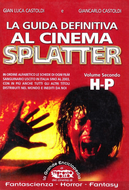 La guida definitiva al cinema splatter. In ordine alfabetico le schede di ogni film sanguinario uscito in Italia sino al 2003